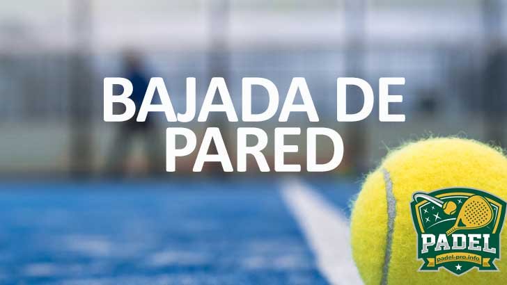 BAJADA DE PARED en Pádel