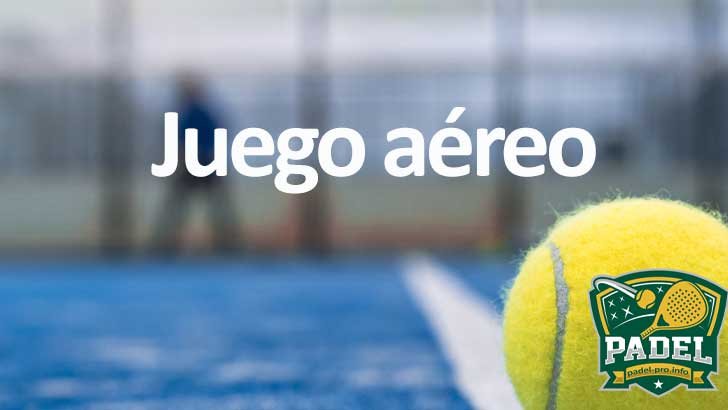 Juego aéreo en Pádel