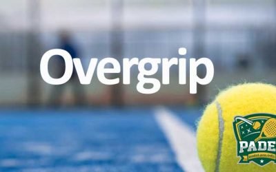 Overgrip en el Pádel: Todo lo que Necesitas Saber