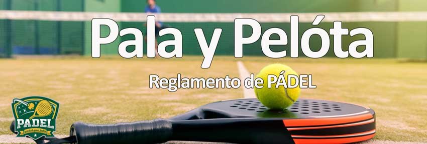 Pala y Pelota, Material de Juego en el reglamento Pádel