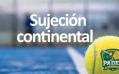 Sujeción Continental en Pádel: Dominando la Base del Juego