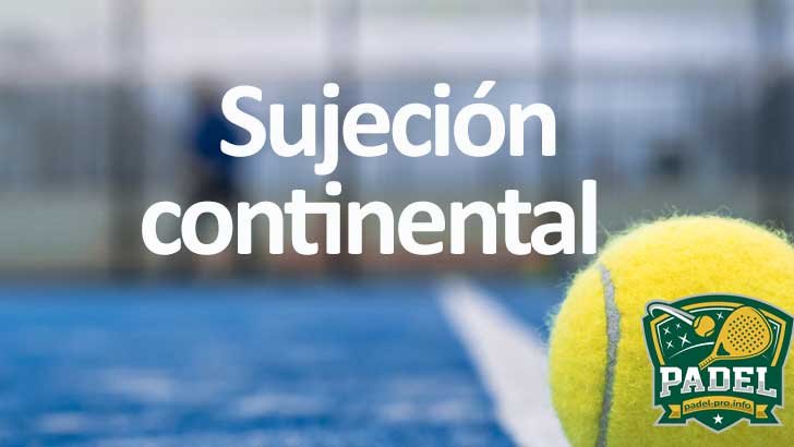 Sujeción continental en Pádel