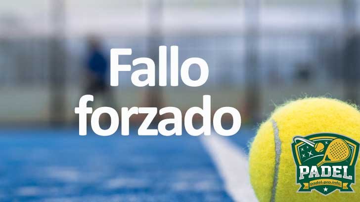 Fallo Forzado en Pádel