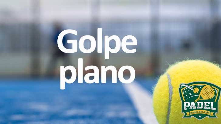 Golpe Plano en Pádel