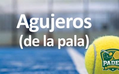 Agujeros en las Palas de Pádel: Características y Tipos