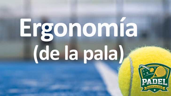 Ergonomía de la Pala de Pádel