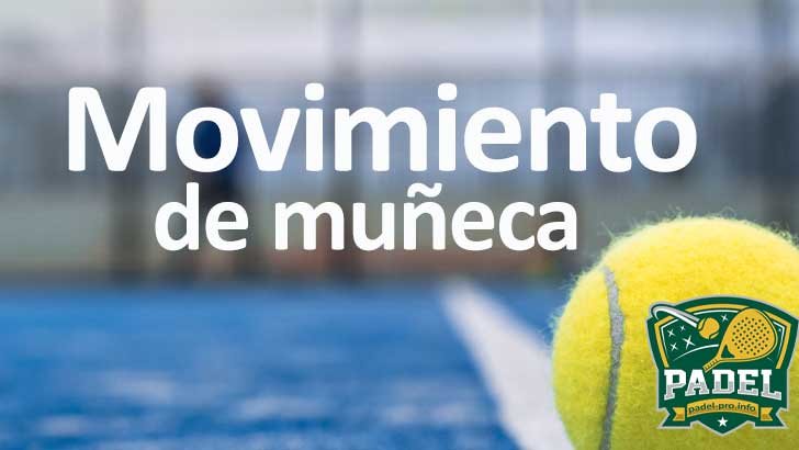 Movimiento de muñeca en el Pádel