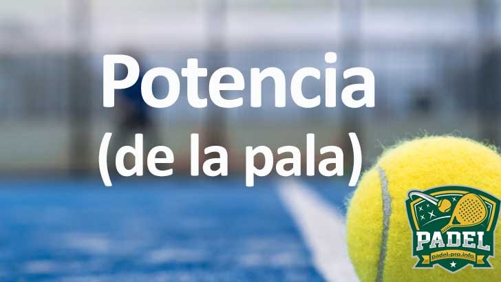 Potencia de la Pala de Pádel