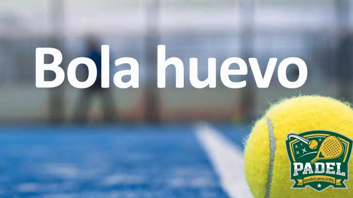 Bola Huevo en Pádel