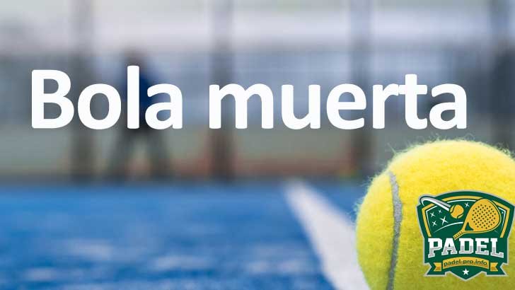 Bola Muerta en Pádel