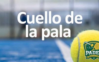 Cuello de la Pala en Pádel: Guía para Elegir y Mejorar tu Juego