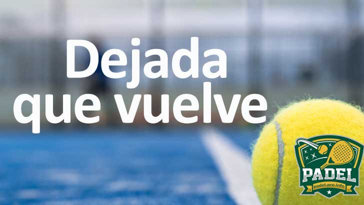 Dejada que Vuelve en Pádel