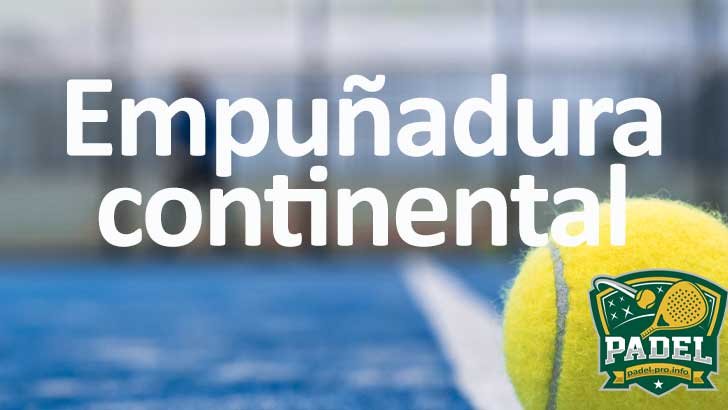 Empuñadura continental en Pádel