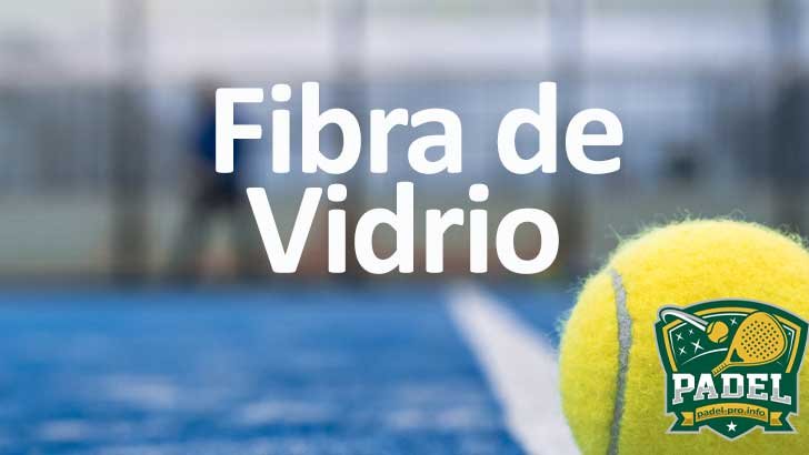 Fibra de Vidrio en Pádel