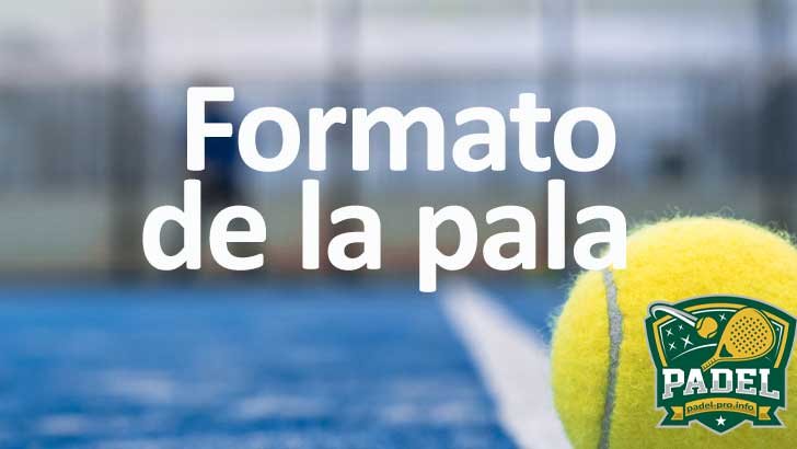 Formato de la Pala de Pádel