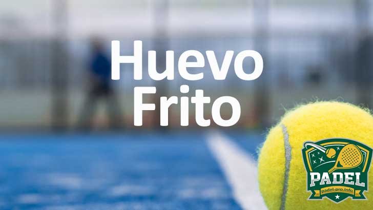 Huevo Frito en Pádel