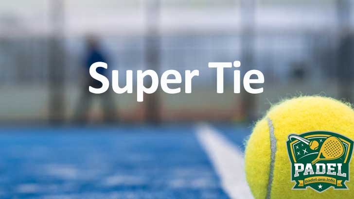 Super Tie en Pádel: Entender y Dominar esta Fase del Juego